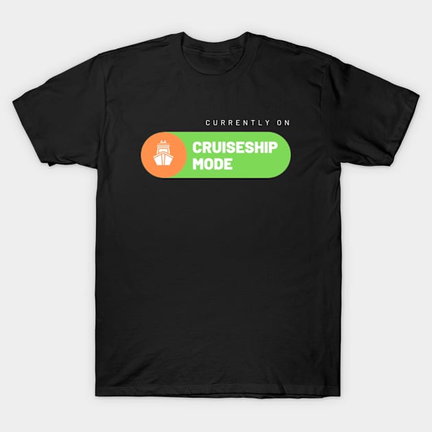 Currently On Cruiseship Mode T-Shirt by WebStarCreative